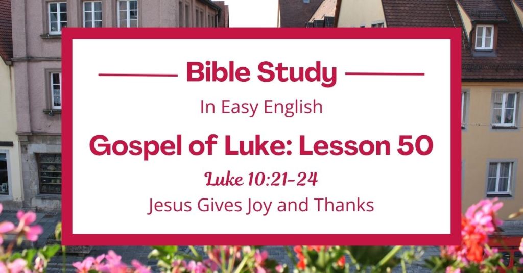 Jesus Gives Joy and Thanks: An Easy English Bible Study on Luke 10:21-24