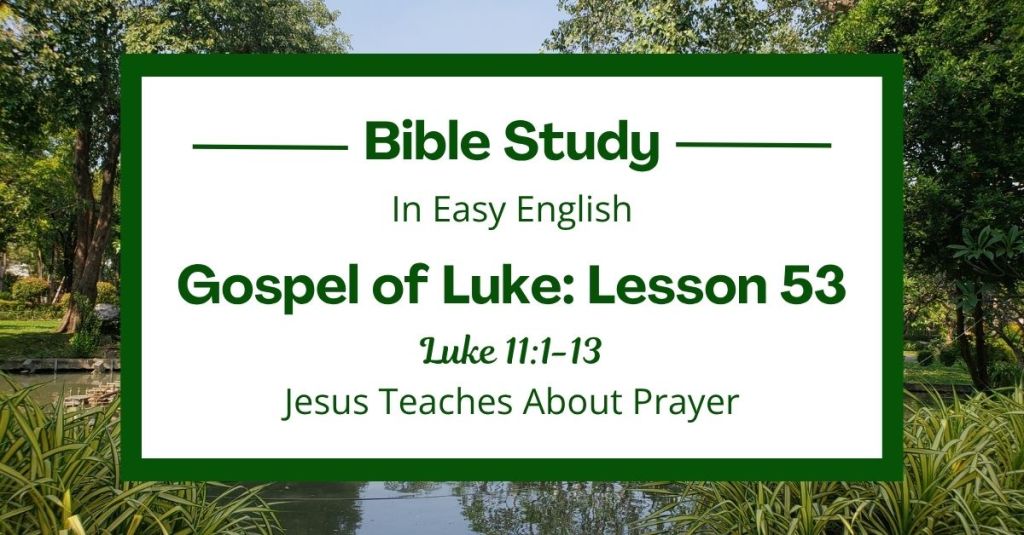 Jesus Teaches About Prayer: An Easy English Bible Study on Luke&nbsp;11:1-13
