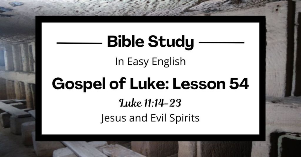 Jesus and Evil Spirits: An Easy English Bible Study on Luke&nbsp;11:14-23