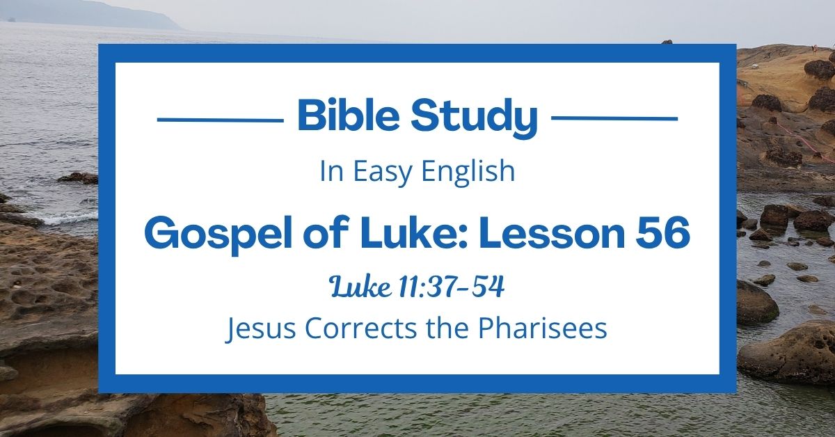 Jesus Corrects the Pharisees: An Easy English Bible Study on Luke&nbsp;11:37-54