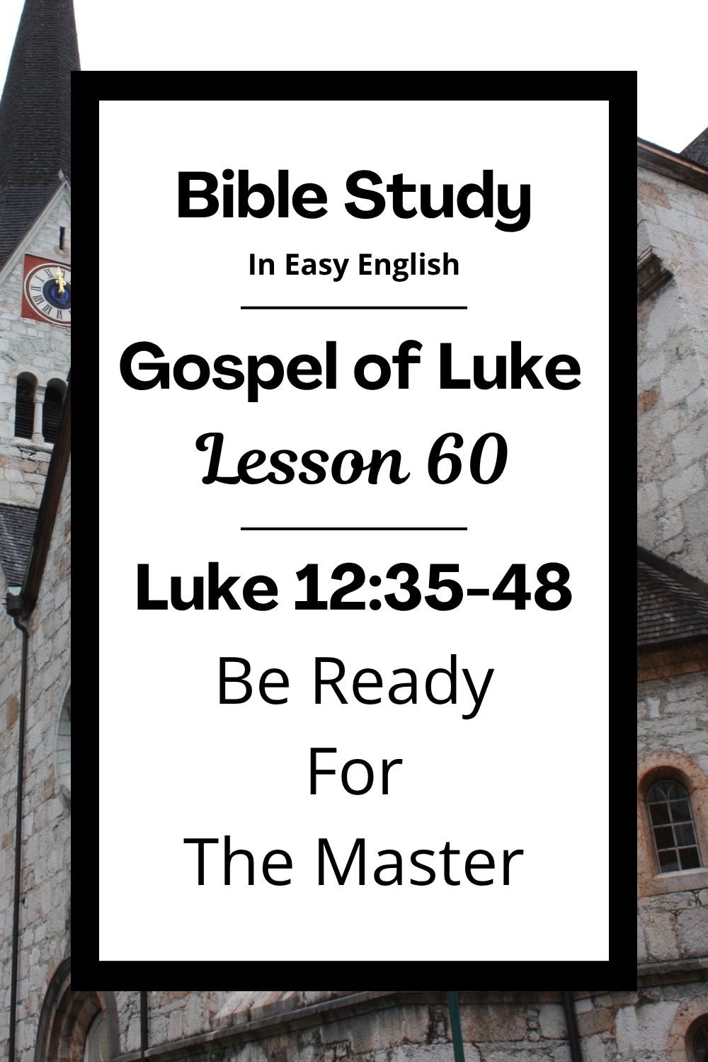 Free Luke 12:35-48 easy English Bible study. In this Bible study for ESL students, homeschool children, families, and anyone who enjoys studying the Bible with simple words, we will learn how Jesus teaches people to be ready for his return. He reminds us to be faithful and do what is right, even when no one is watching. We will talk about what it means to be a good and wise servant. This complete lesson includes an icebreaker, passage summary, vocabulary list, discussion questions, theological insights, and a free printable PDF. #BibleStudy #BibleLesson #ESL #Homeschool #ChristianFamily #FreePrintable #EasyEnglish #GospelOfLuke