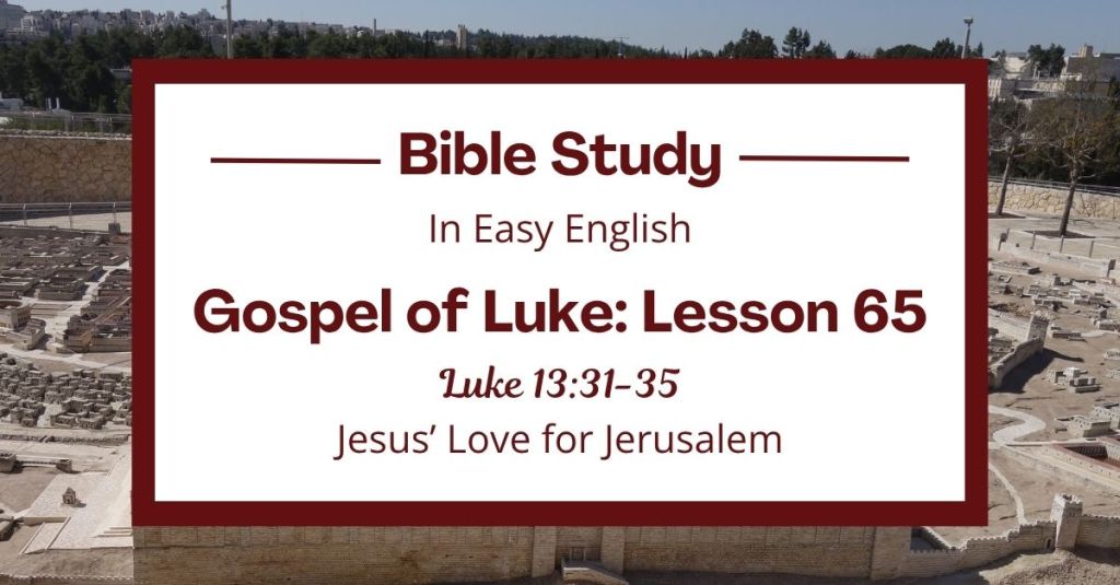 Jesus’ Love for Jerusalem: An Easy English Bible Study on Luke&nbsp;13:31-35