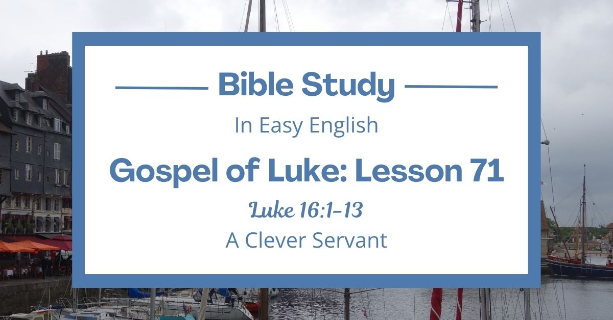 A Clever Servant: An Easy English Bible Study on Luke&nbsp;16:1-13
