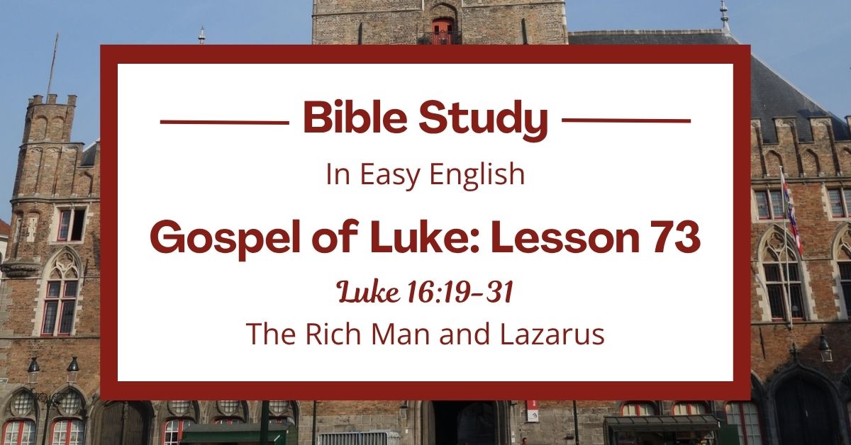 The Rich Man and Lazarus: An Easy English Bible Study on Luke&nbsp;16:19-31