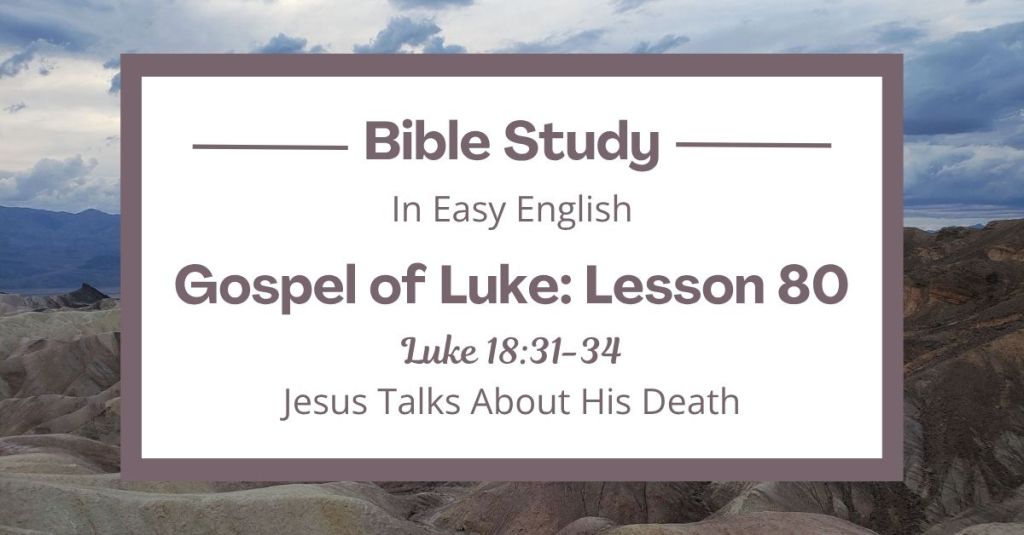 Jesus Talks About His Death: An Easy English Bible Study on Luke&nbsp;18:31-34