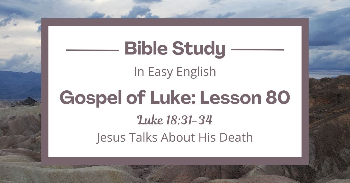 Jesus Talks About His Death: An Easy English Bible Study on Luke&nbsp;18:31-34