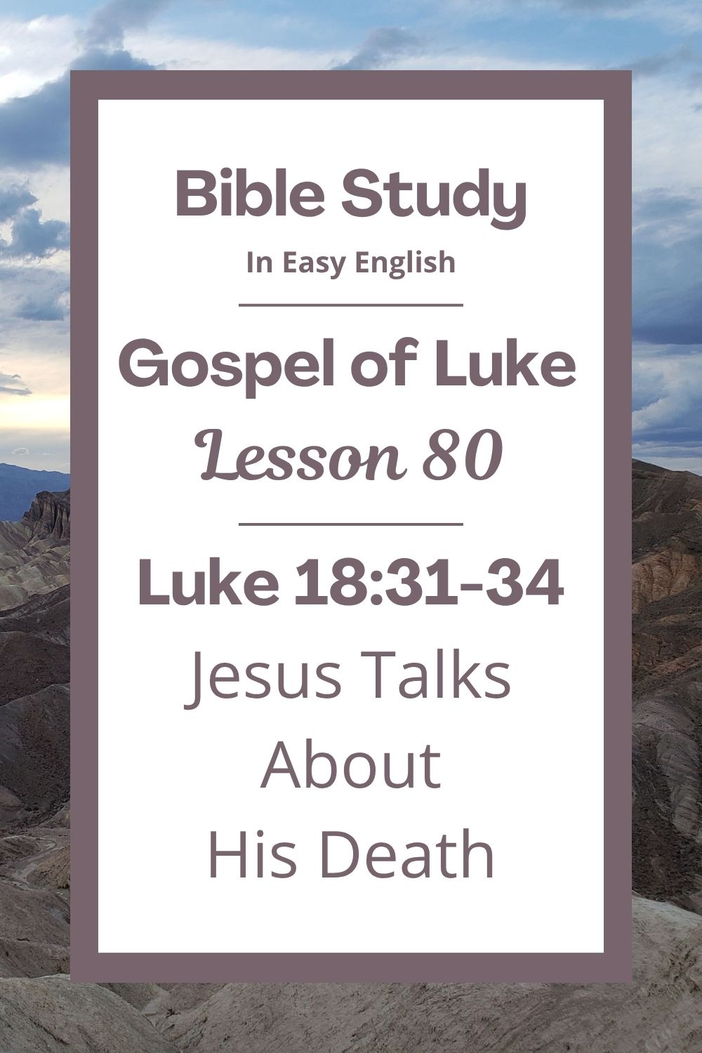 Free Luke 18:31-34 easy English Bible study. In this Bible study for ESL students, homeschool children, families, and anyone who enjoys studying the Bible with simple words, we will learn how Jesus told his friends about something very sad and very good that would happen to him. Jesus was going to die, but he would come back to life. We will learn how God’s plan saves people. This complete lesson includes an icebreaker, passage summary, vocabulary list, discussion questions, theological insights, and a free printable PDF. #BibleStudy #BibleLesson #ESL #Homeschool #ChristianFamily #FreePrintable #EasyEnglish #GospelOfLuke