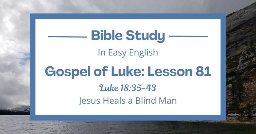 Jesus Heals a Blind Man: An Easy English Bible Study on Luke&nbsp;18:35-43