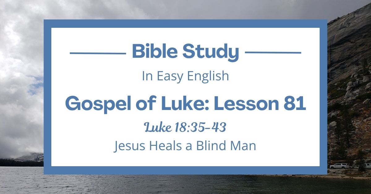 Jesus Heals a Blind Man: An Easy English Bible Study on Luke&nbsp;18:35-43