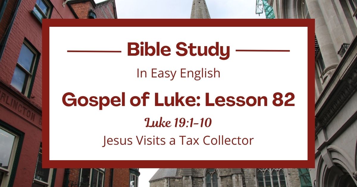 Jesus Visits a Tax Collector: An Easy English Bible Study on Luke&nbsp;19:1-10