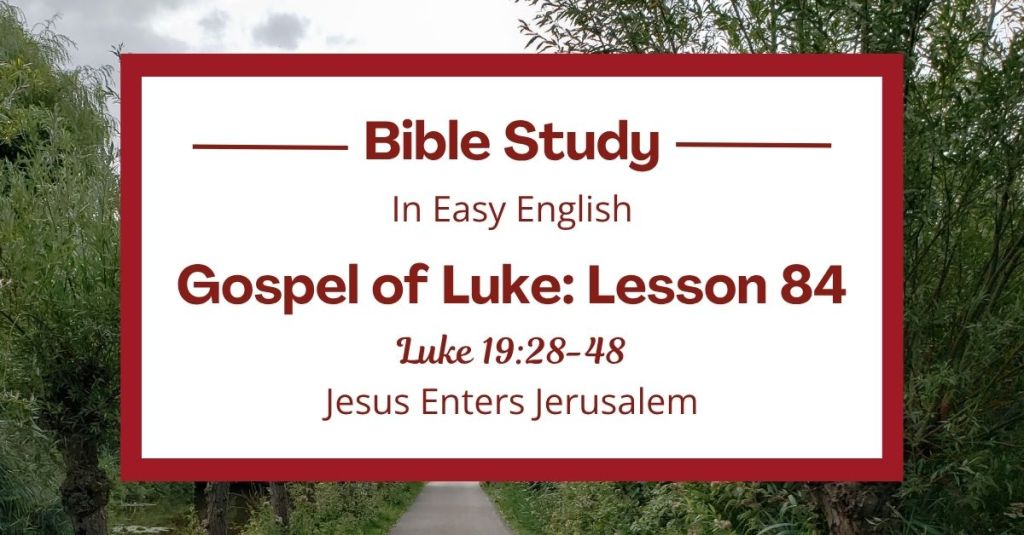 Jesus Enters Jerusalem: An Easy English Bible Study on Luke&nbsp;19:28-48