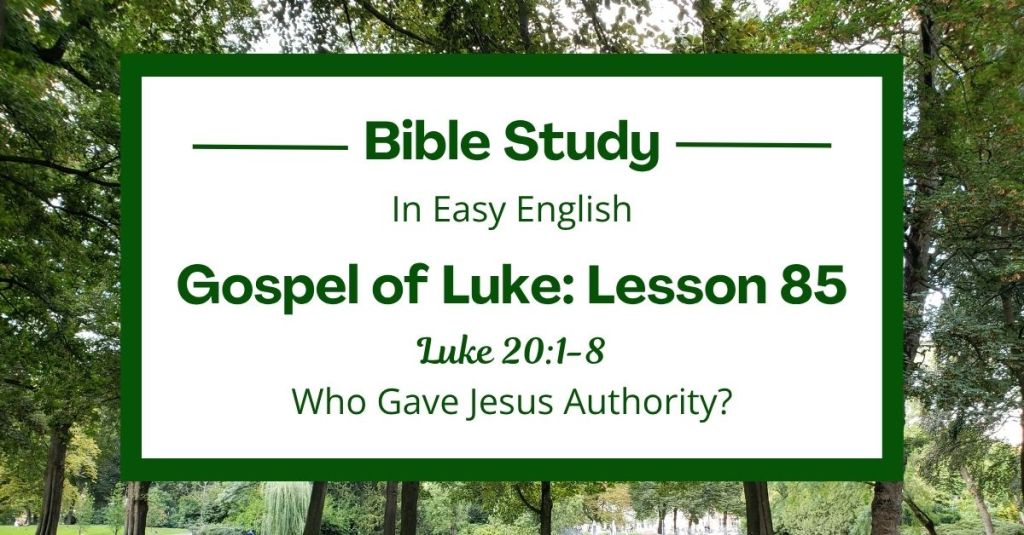 Who Gave Jesus Authority? An Easy English Bible Study on Luke&nbsp;20:1-8