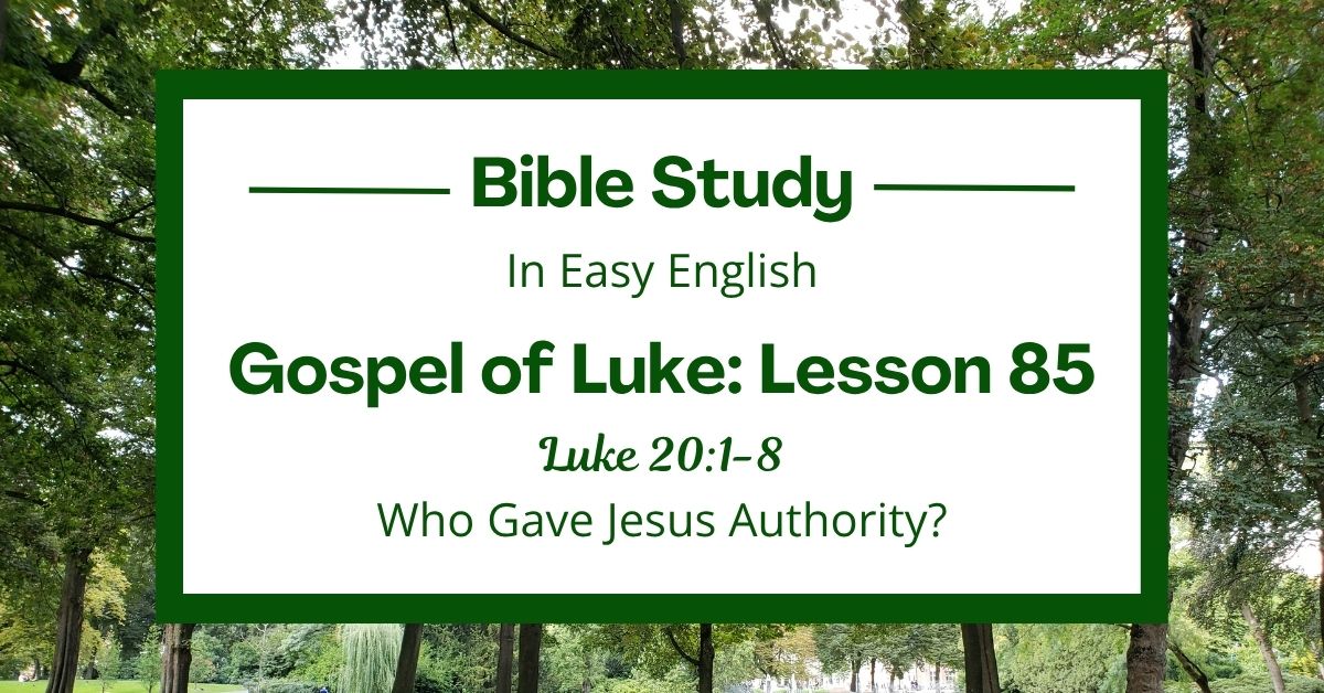 Who Gave Jesus Authority? An Easy English Bible Study on Luke&nbsp;20:1-8