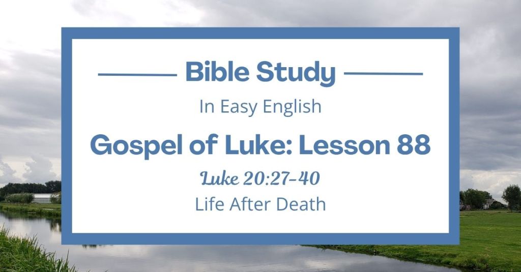 Life After Death: An Easy English Bible Study on Luke&nbsp;20:27-40
