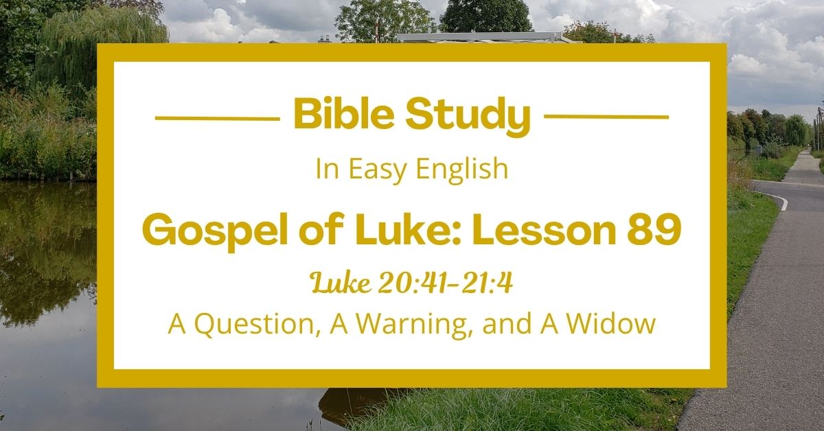A Question, A Warning, and A Widow: An Easy English Bible Study on Luke&nbsp;20:41-21:4