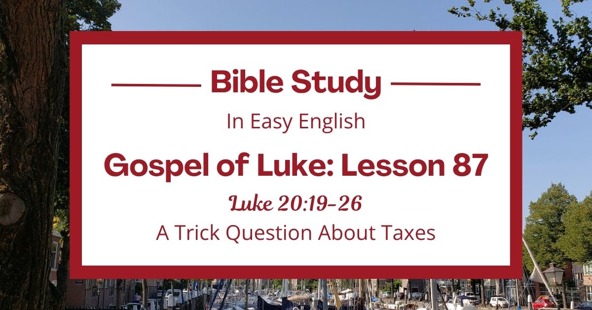 A Trick Question About Taxes: An Easy English Bible Study on Luke&nbsp;20:19-26