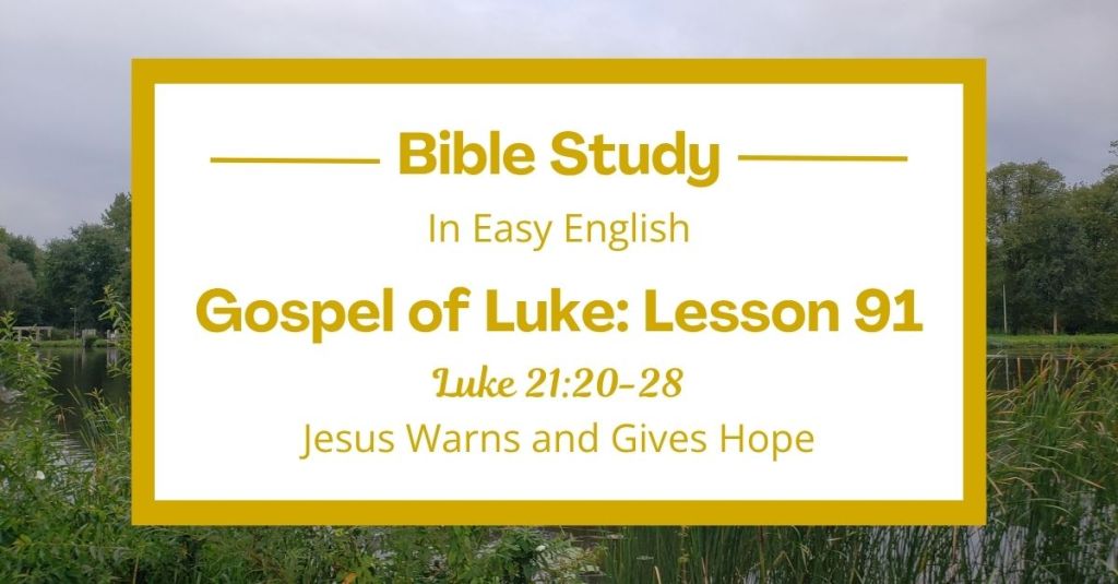Jesus Warns and Gives Hope: An Easy English Bible Study on Luke&nbsp;21:20-28