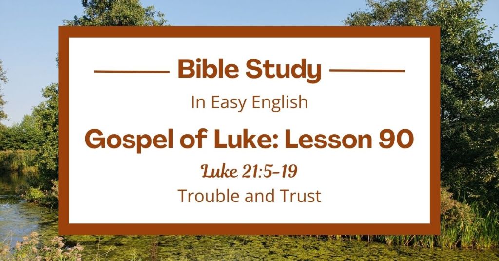 Trouble and Trust: An Easy English Bible Study on Luke&nbsp;21:5-19