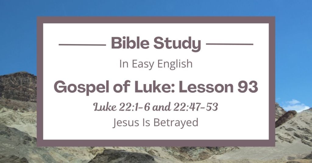 Jesus Is Betrayed: An Easy English Bible Study on Luke 22:1-6 and Luke&nbsp;22:47-53