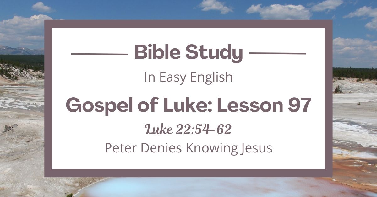 Peter Denies Knowing Jesus: An Easy English Bible Study on Luke&nbsp;22:54-62