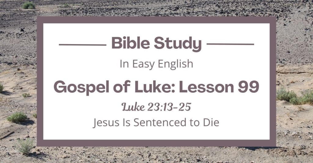 Jesus Is Sentenced to Die: An Easy English Bible Study on Luke&nbsp;23:13-25