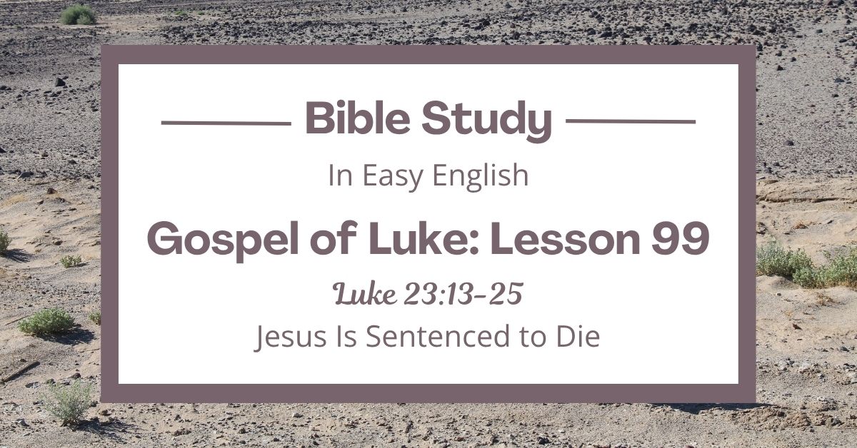 Jesus Is Sentenced to Die: An Easy English Bible Study on Luke&nbsp;23:13-25
