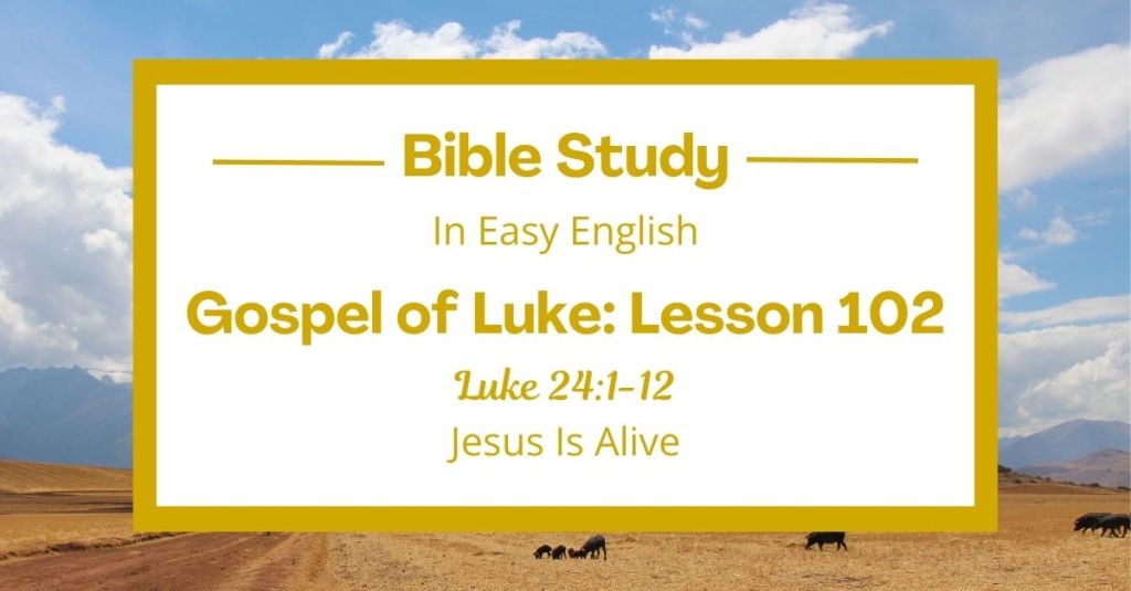 Jesus Is Alive: An Easy English Bible Study on Luke&nbsp;24:1-12