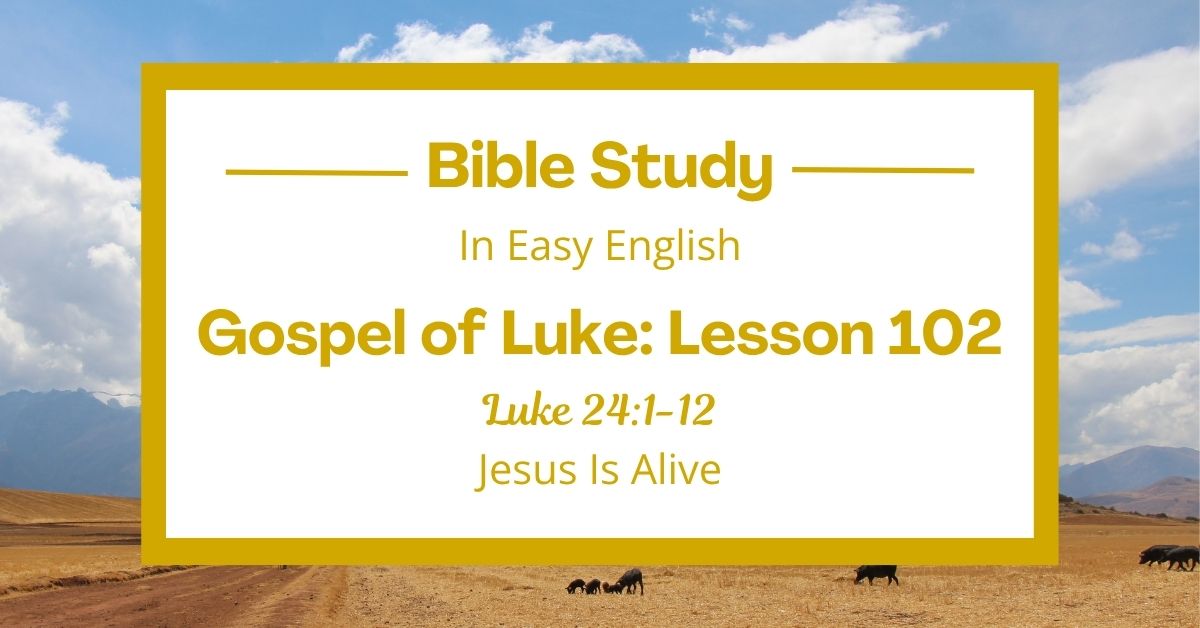 Jesus Is Alive: An Easy English Bible Study on Luke&nbsp;24:1-12