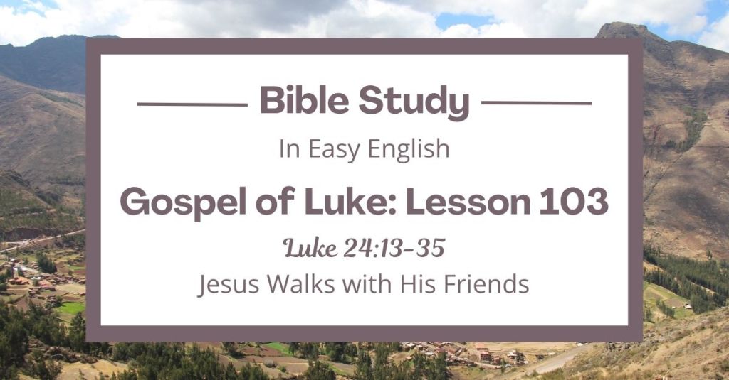 Jesus Walks with His Friends: An Easy English Bible Study on Luke&nbsp;24:13-35