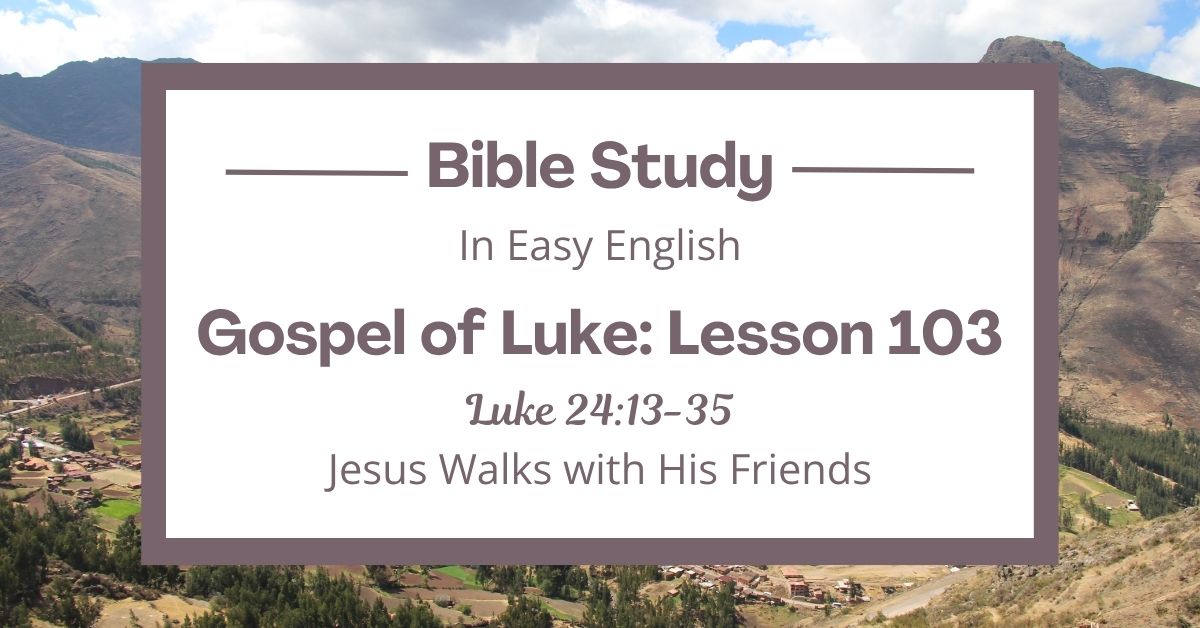 Jesus Walks with His Friends: An Easy English Bible Study on Luke&nbsp;24:13-35