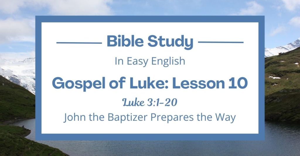 John the Baptizer Prepares the Way: An Easy English Bible Study on Luke&nbsp;3:1-20