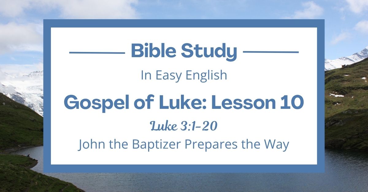John the Baptizer Prepares the Way: An Easy English Bible Study on Luke&nbsp;3:1-20
