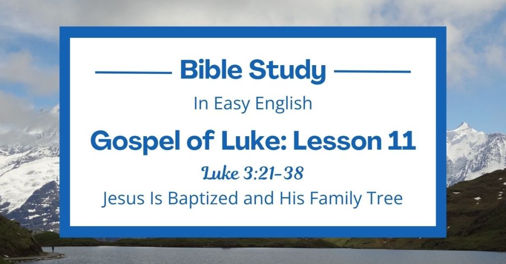 Jesus Is Baptized and His Family Tree: An Easy English Bible Study on Luke&nbsp;3:21-38
