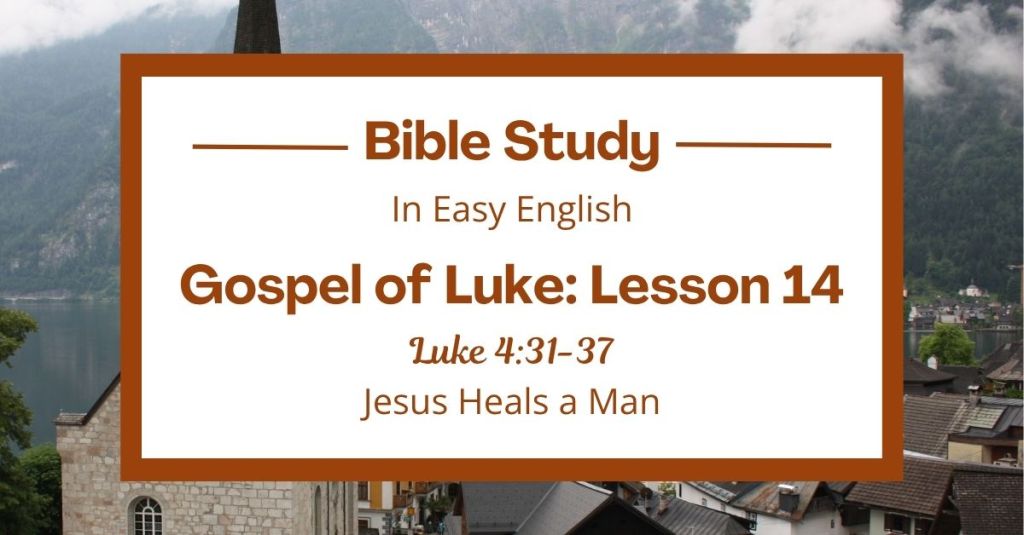 Jesus Heals a Man: An Easy English Bible Study on Luke&nbsp;4:31-37