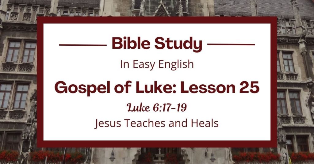 Jesus Teaches and Heals: An Easy English Bible Study on Luke&nbsp;6:17-19