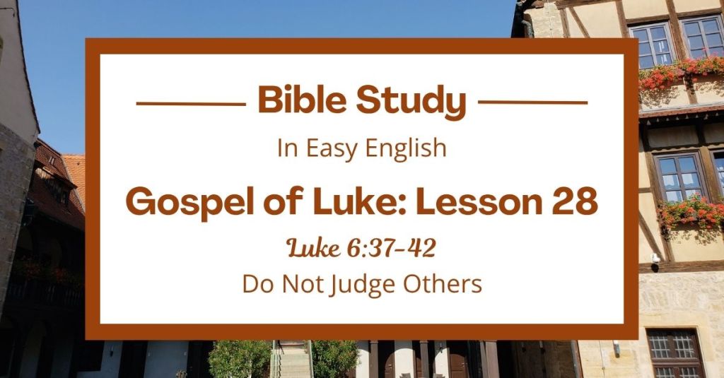 Do Not Judge Others: An Easy English Bible Study on Luke 6:37-42
