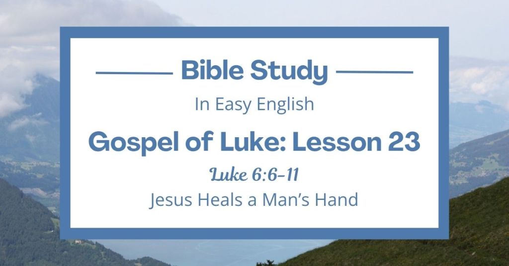 Jesus Heals a Man’s Hand: An Easy English Bible Study on Luke 6:6-11