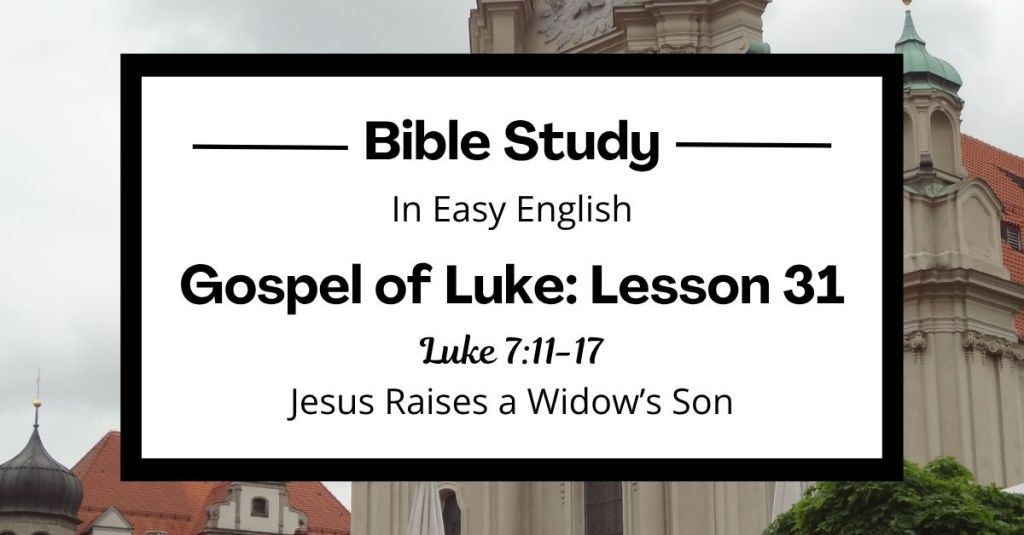 Jesus Raises a Widow’s Son: An Easy English Bible Study on Luke 7:11-17