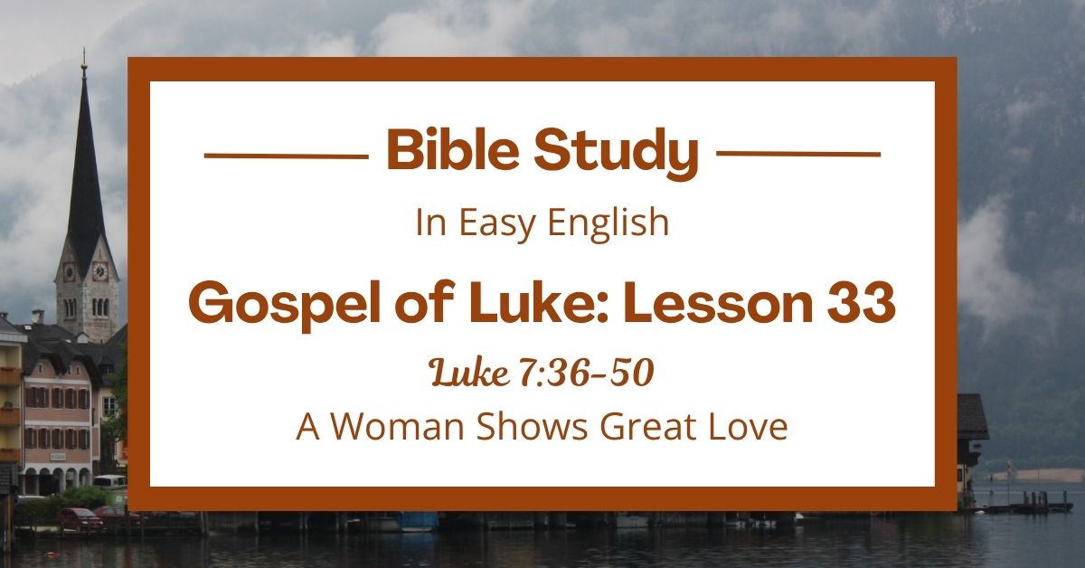 A Woman Shows Great Love: An Easy English Bible Study on Luke&nbsp;7:36-50