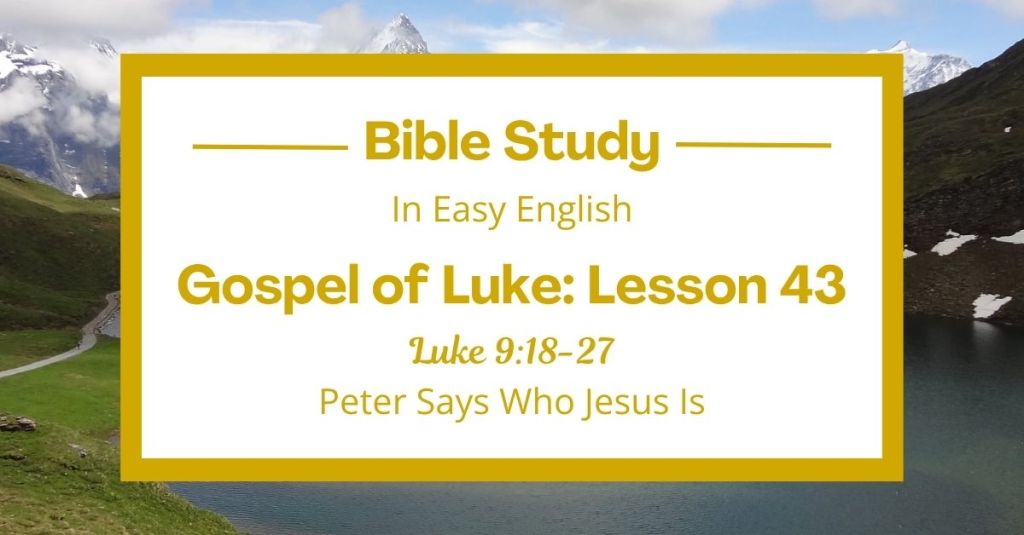 Peter Says Who Jesus Is: An Easy English Bible Study on Luke 9:18-27