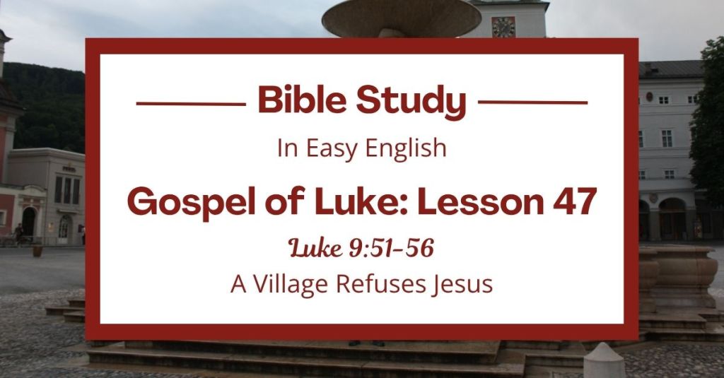A Village Refuses Jesus: An Easy English Bible Study on Luke 9:51-56