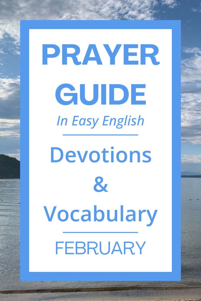 February Prayer Guide: Easy English Devotions & Vocabulary helps you grow in faith and English skills this month! In this guide, you will see that prayer is talking to God like a friend. Even if your English is limited, God hears your heart! I use simple words and short sentences for ESL learners, homeschool children, and anyone who prefers easy English. Each section has a vocabulary list to help you learn new words as you study. It is a peaceful way for you to start your morning and practice reading English on my blog. #ESL #Homeschool #PrayerGuide #ChristianESL #ChristianHomeschool #LearnEnglish #FebruaryPrayer