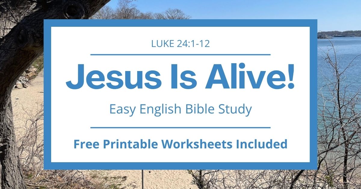 Free Printable Easy English Worksheets for Luke 24:1-12: Jesus is&nbsp;Alive!