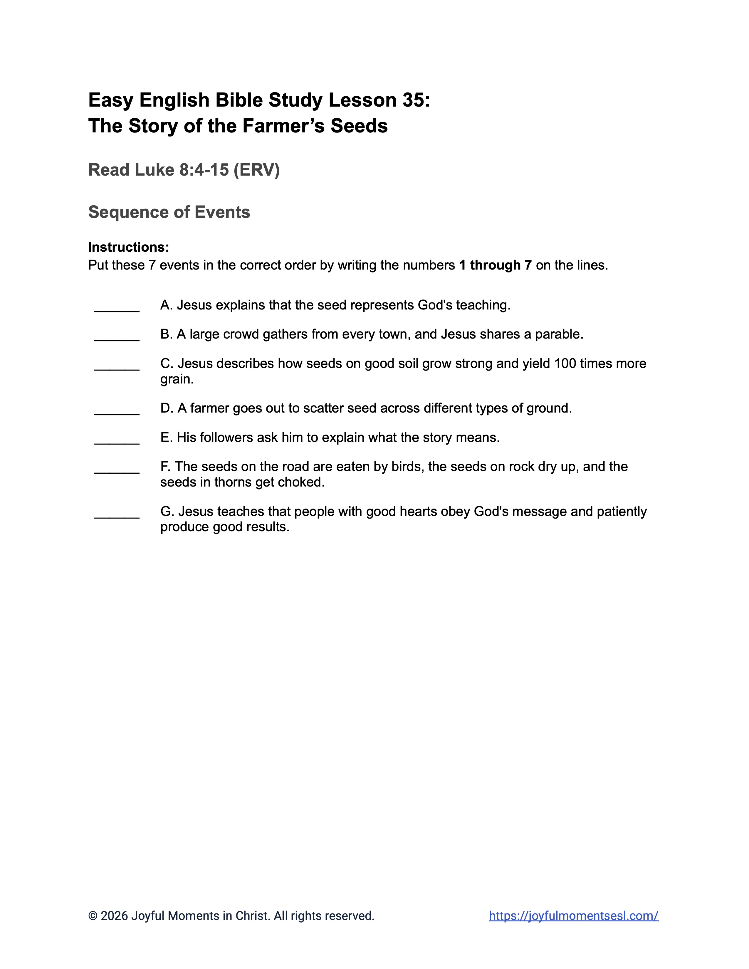 A free printable PDF containing a sequence of events worksheet for a Luke 8:4-15 easy English Bible study about Jesus' teaching on how different people hear the word of God. This activity is designed for ESL students, homeschool children, and anyone who enjoys studying the Bible in simple English. This worksheet will help students learn key ideas from the ERV Bible text while studying a famous teaching of Jesus.
