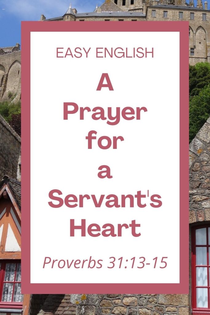 Learn how to serve others with joy and a willing heart! This easy prayer on Proverbs 31:13-15 helps ESL students practice learning English through simple reading and faith. It is also great for homeschool children and families! Includes an ERV Bible verse, a 10-word vocabulary list, and 5 simple reflection questions for group discussion or quiet study. #Prayer #EasyEnglish #ESL #Homeschool #ChristianFamily #Proverbs #Work #ServingOthers