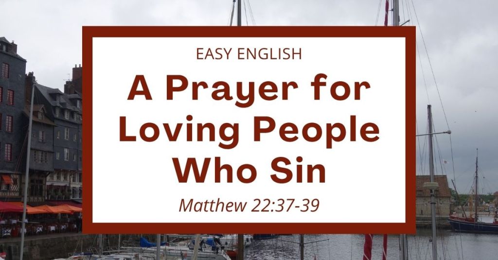 A Prayer for Loving People Who Sin: 1 Peter 4:8