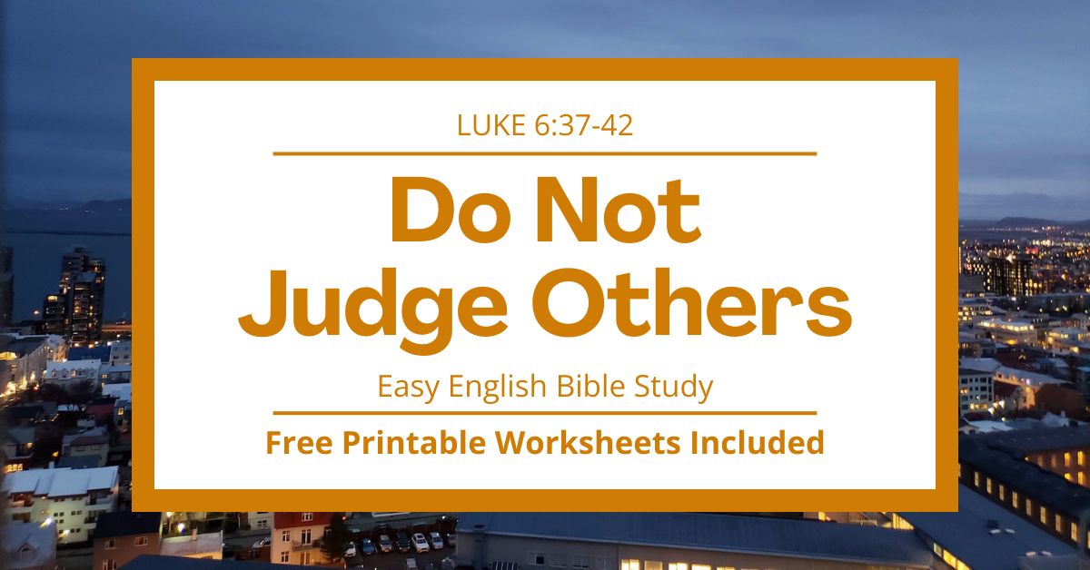 Free Printable Worksheets for Luke 6:37-42: Do Not Judge&nbsp;Others