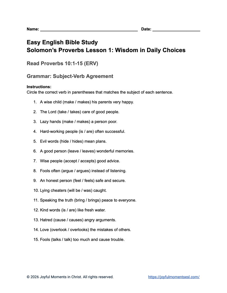 A free printable worksheet containing a subject verb agreement grammar activity for a Proverbs 10:1-15 easy English Bible study about 15 of Solomon's proverbs. This assignment is designed for ESL students, homeschool children, families, and anyone who enjoys studying the Bible with simple words. This worksheet will help students build faith while learning key ideas from the ERV Bible text from the book of Proverbs.