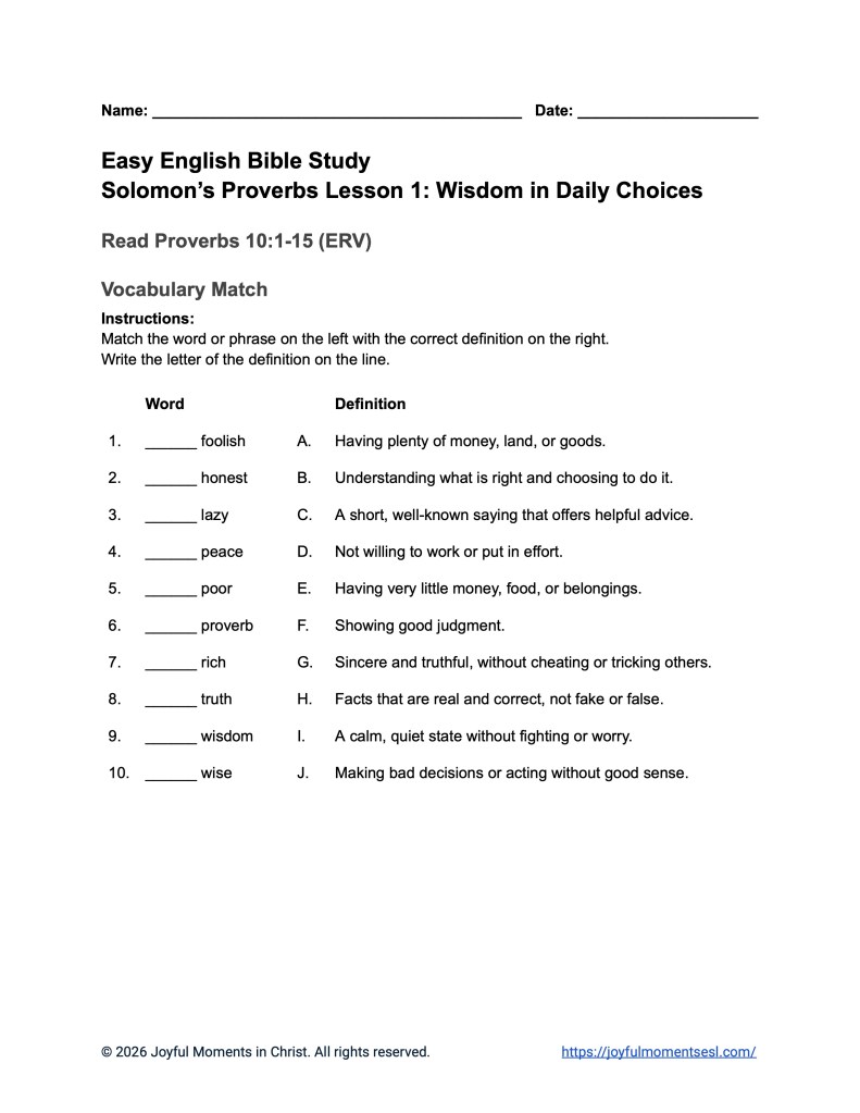A free printable worksheet containing a vocabulary match activity for a Proverbs 10:1-15 easy English Bible study about 15 of Solomon's proverbs. This assignment is designed for ESL students, homeschool children, families, and anyone who enjoys studying the Bible with simple words. This worksheet will help students build faith while learning key ideas from the ERV Bible text from the book of Proverbs.