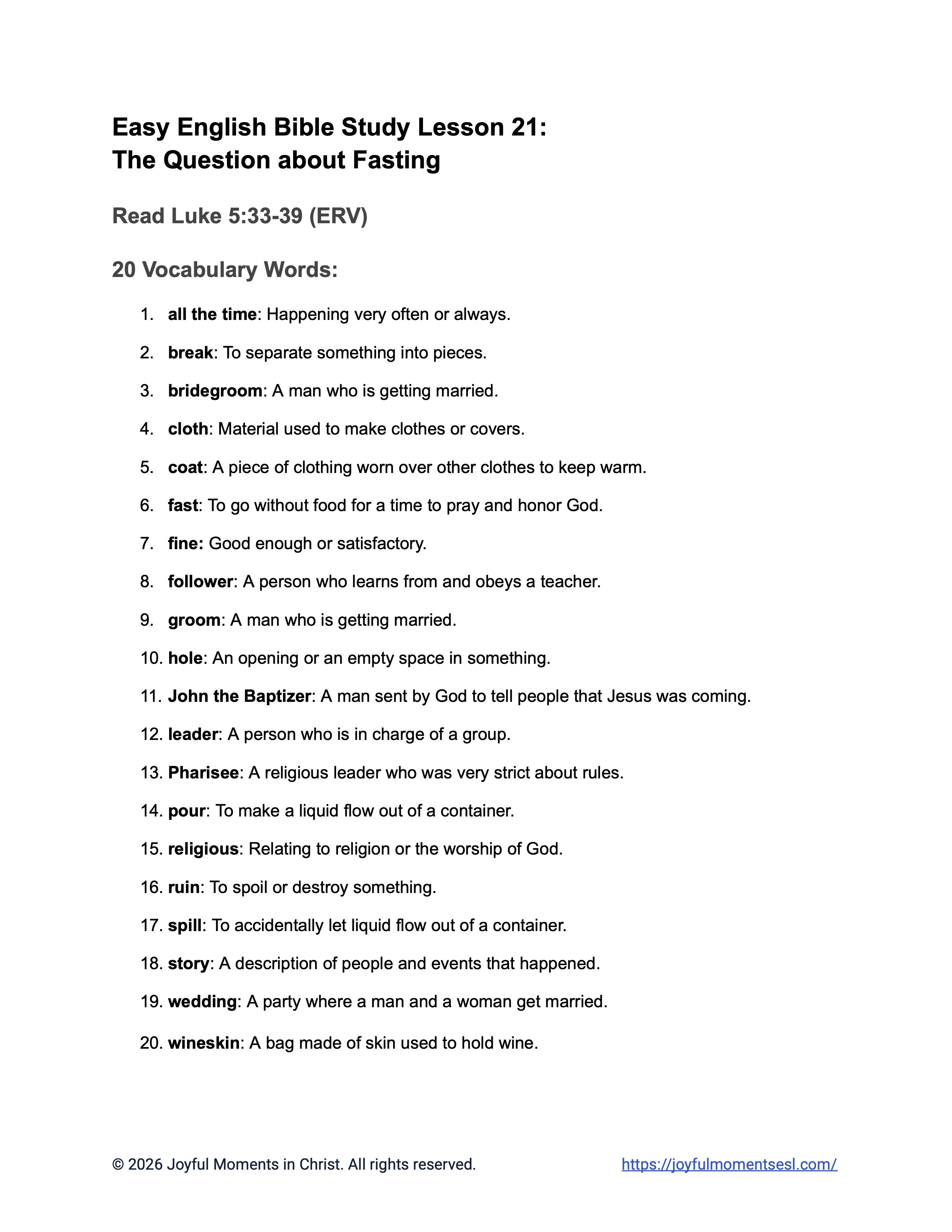 A free printable worksheet containing a vocabulary list for a Luke 5:33-39 easy English Bible study about Jesus' teaching about why his disciples were not fasting like other people. This worksheet is designed for ESL students, homeschool children, families, and anyone who enjoys studying the Bible with simple words. Knowing these words will help students build faith while learning key ideas from the ERV Bible text about a famous parable of Jesus.